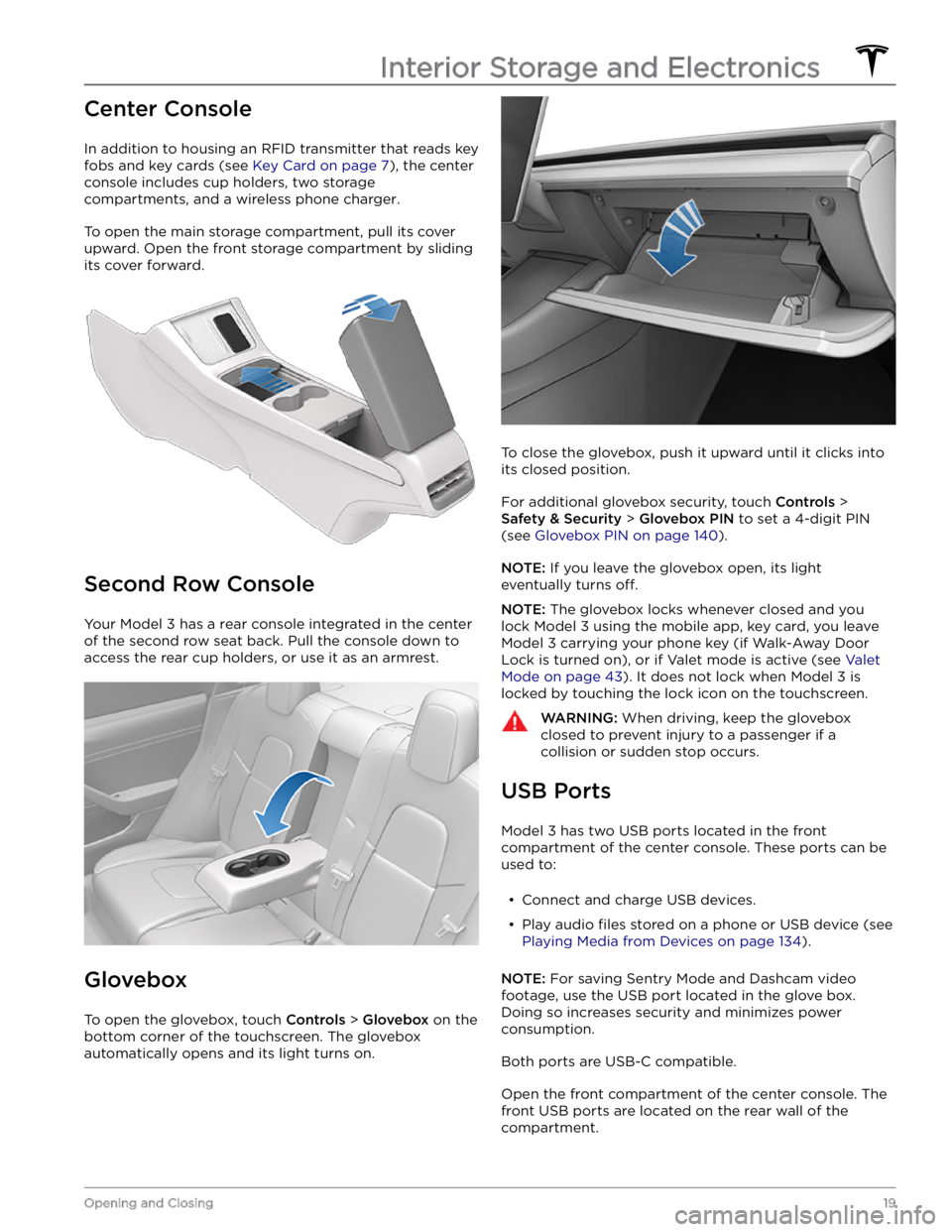 TESLA MODEL 3 2021 Owner´s Manual Center Console
In addition to housing an RFID transmitter that reads key fobs and key cards (see
Key Card on page 7), the center
console includes cup holders, two storage
compartments, and
a wirel TESLA MODEL 3 2021 Owner´s Manual Center Console
In addition to housing an RFID transmitter that reads key fobs and key cards (see
Key Card on page 7), the center
console includes cup holders, two storage
compartments, and
a wirel