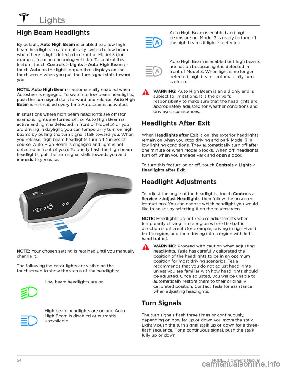 TESLA MODEL 3 2023  Owners Manual High Beam Headlights
By default, Auto High Beam is enabled to allow high 
beam headlights to automatically switch to low beam  when there is light detected in front of 
Model 3 (for 
example, from an 