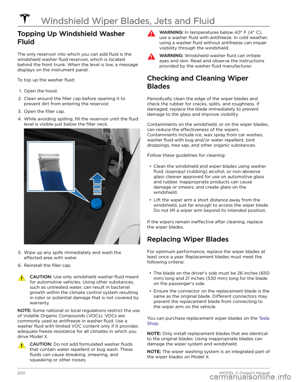 TESLA MODEL X 2023 Owners Manual Topping Up Windshield Washer
Fluid
The only reservoir into which you can add fluid is the
windshield washer
fluid reservoir, which is located
behind the front trunk. When the level is low, a messa TESLA MODEL X 2023 Owners Manual Topping Up Windshield Washer
Fluid
The only reservoir into which you can add fluid is the
windshield washer
fluid reservoir, which is located
behind the front trunk. When the level is low, a messa