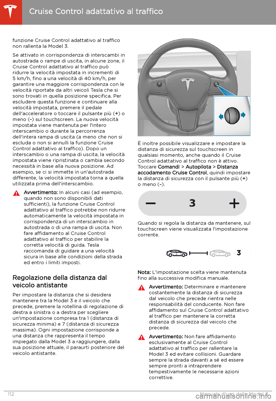 TESLA MODEL 3 2020  Manuale del proprietario (in Italian) funzione Cruise Control adattativo al tra