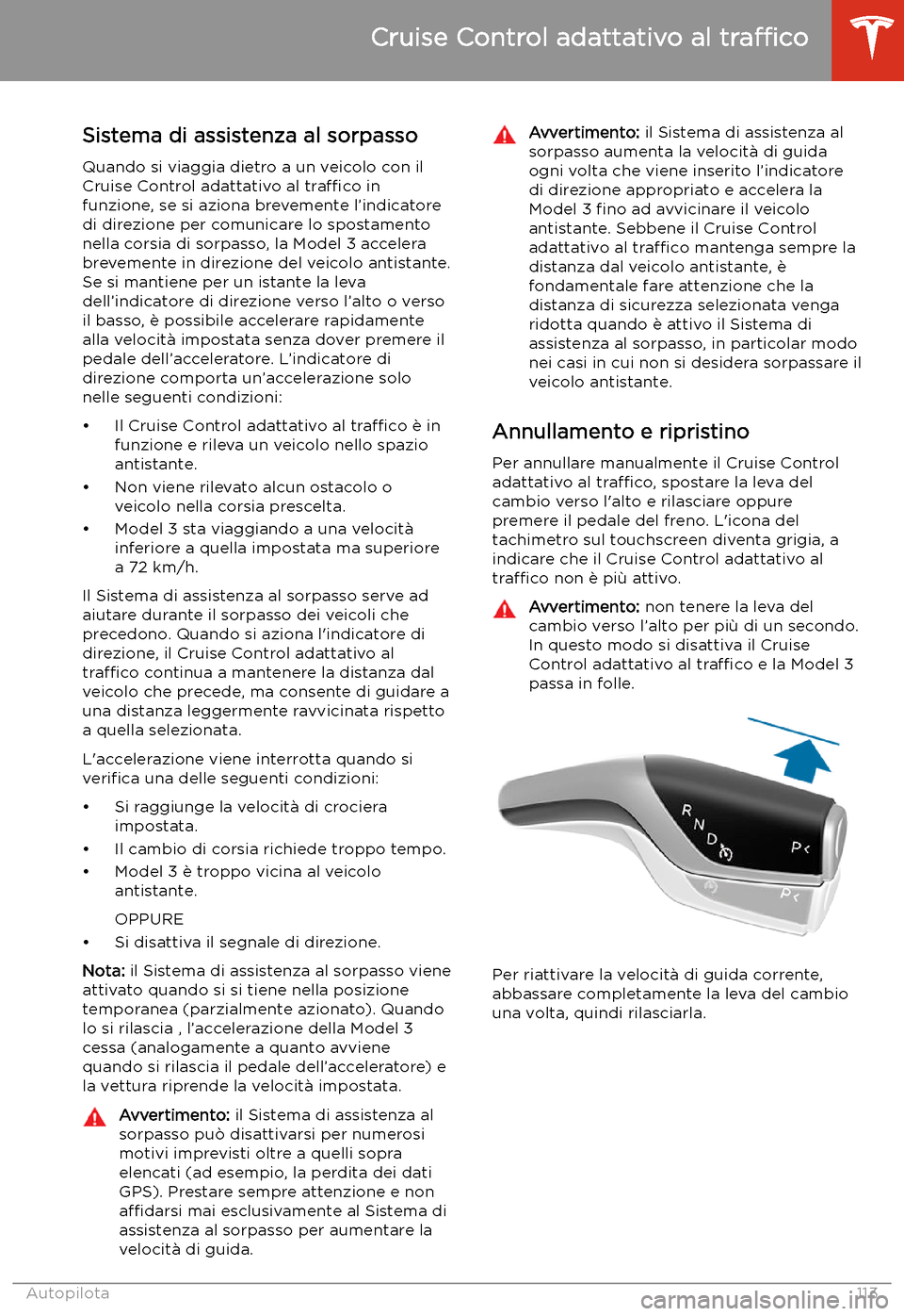TESLA MODEL 3 2020  Manuale del proprietario (in Italian) Sistema di assistenza al sorpassoQuando si viaggia dietro a un veicolo con ilCruise Control adattativo al  tra