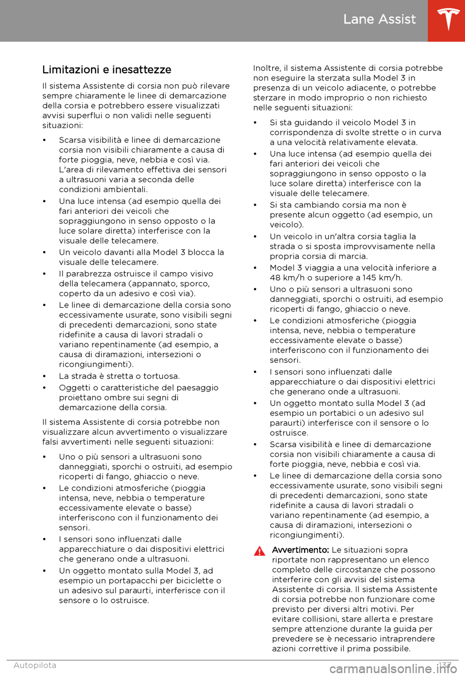 TESLA MODEL 3 2020  Manuale del proprietario (in Italian) Limitazioni e inesattezze
Il sistema Assistente di corsia non pu