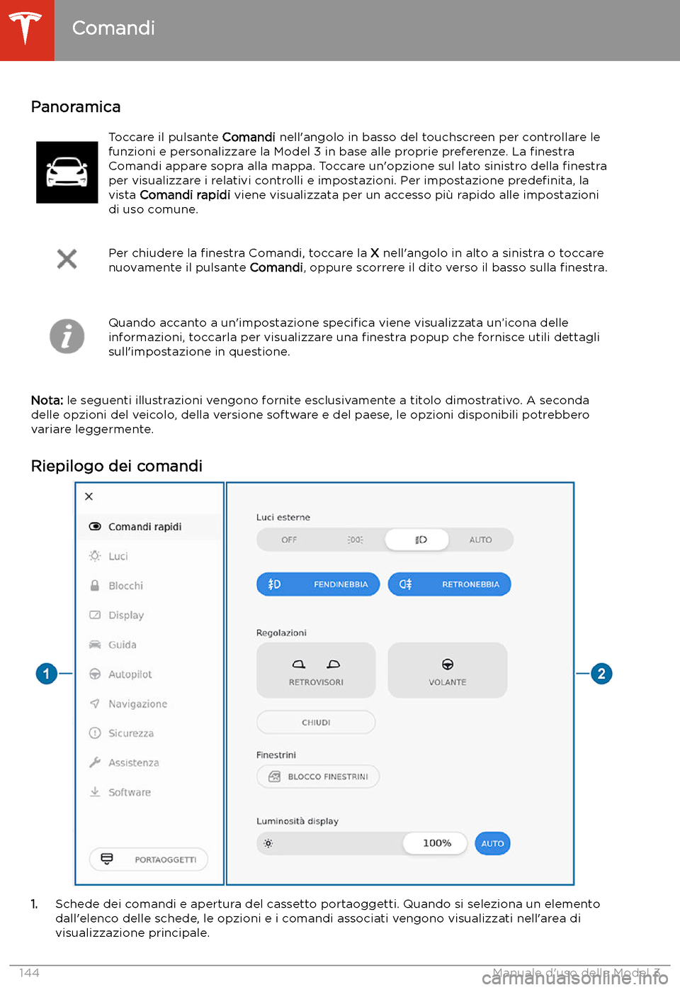TESLA MODEL 3 2020  Manuale del proprietario (in Italian) Uso del touchscreen
Comandi
Panoramica
Toccare il pulsante  Comandi nell