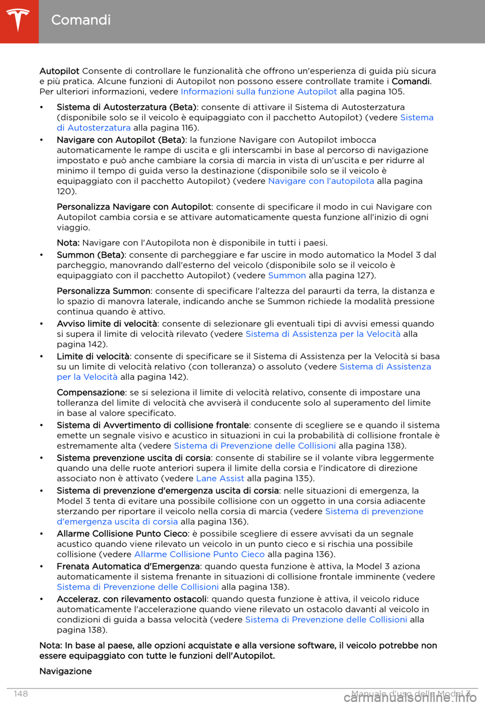 TESLA MODEL 3 2020  Manuale del proprietario (in Italian) Autopilot Consente di controllare le funzionalit