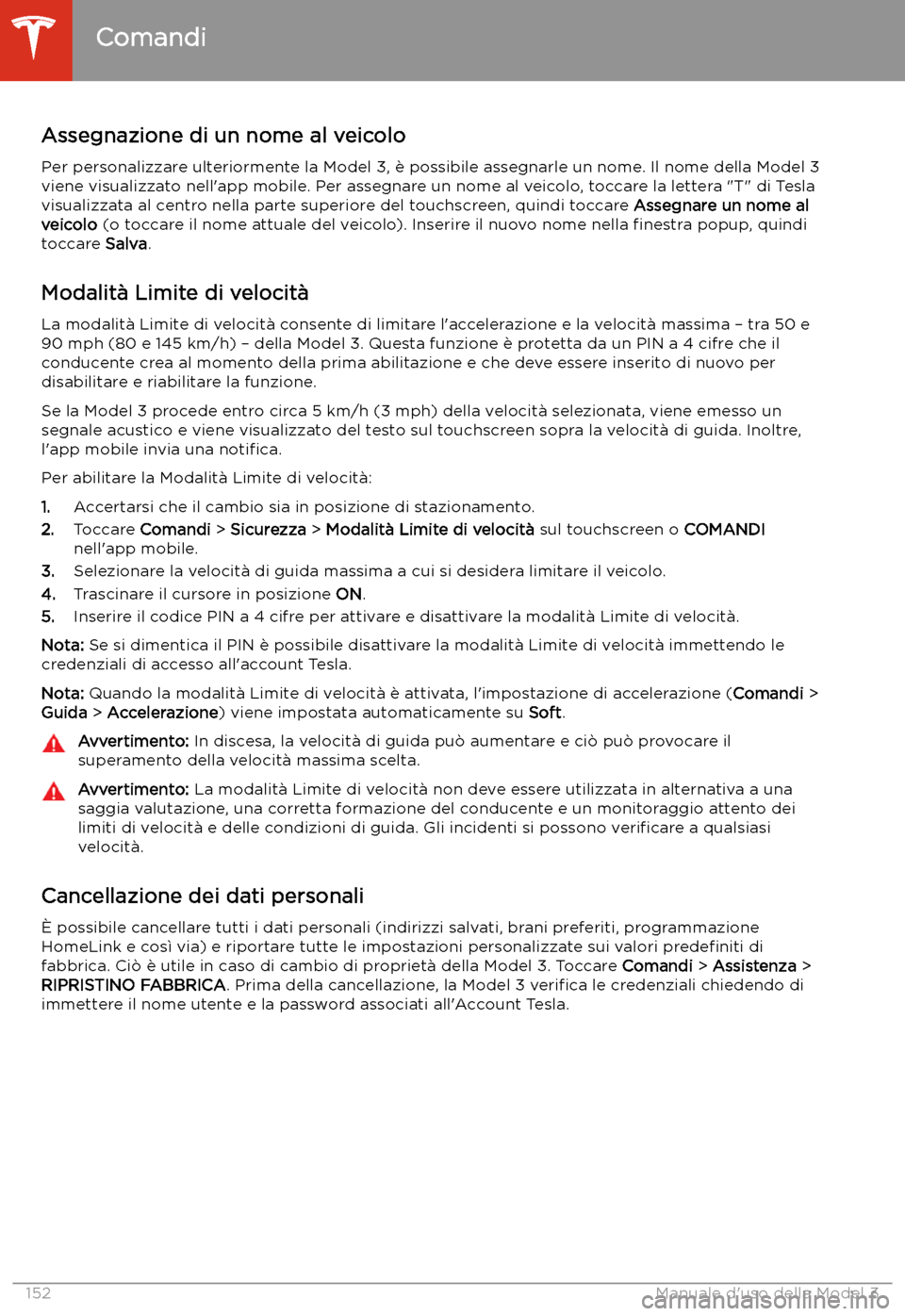 TESLA MODEL 3 2020  Manuale del proprietario (in Italian) Assegnazione di un nome al veicoloPer personalizzare ulteriormente la Model 3, 