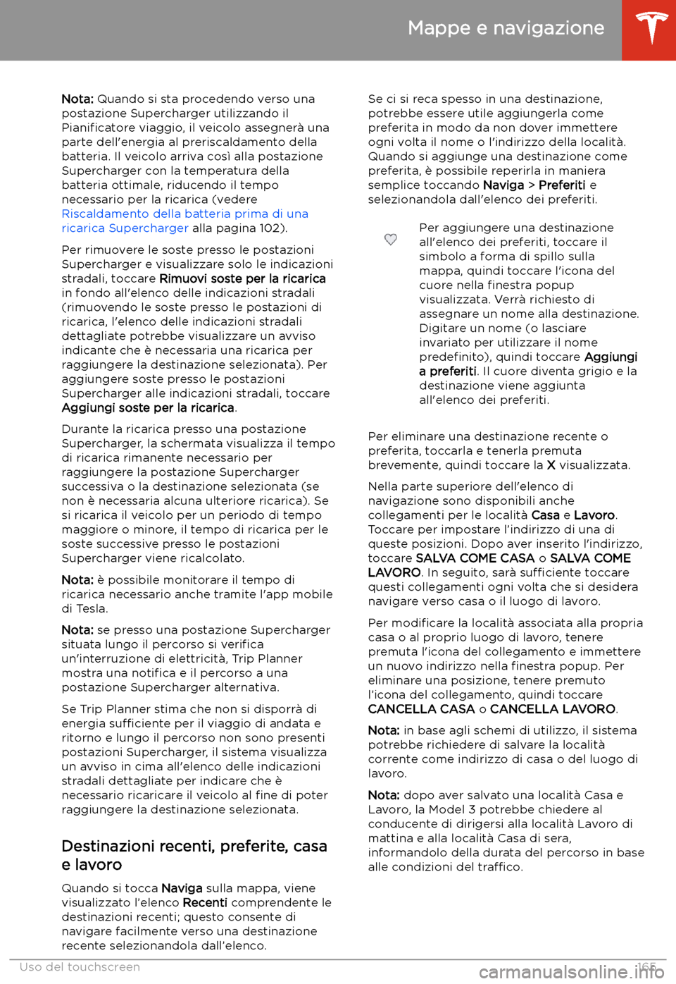 TESLA MODEL 3 2020  Manuale del proprietario (in Italian) Nota: Quando si sta procedendo verso una
postazione Supercharger utilizzando il
Piani