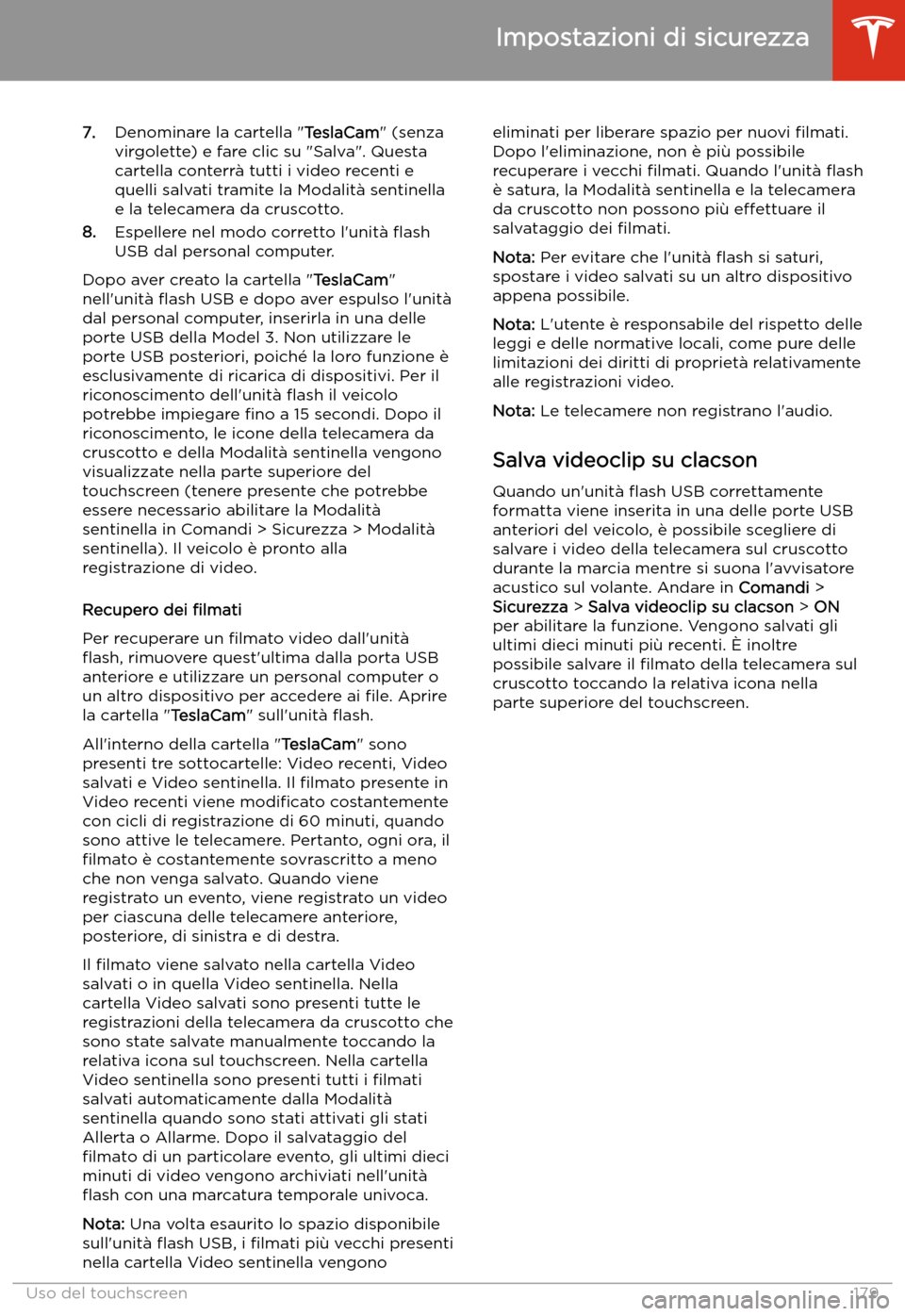 TESLA MODEL 3 2020  Manuale del proprietario (in Italian) 7.Denominare la cartella " TeslaCam" (senza
virgolette) e fare clic su "Salva". Questa
cartella conterr