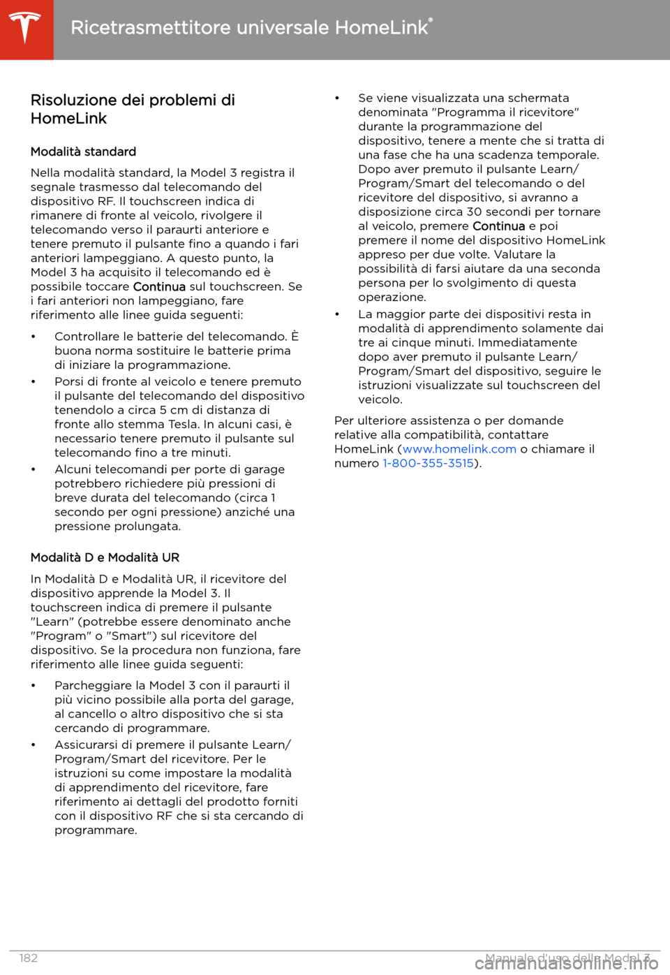 TESLA MODEL 3 2020  Manuale del proprietario (in Italian) Risoluzione dei problemi di
HomeLink
Modalit