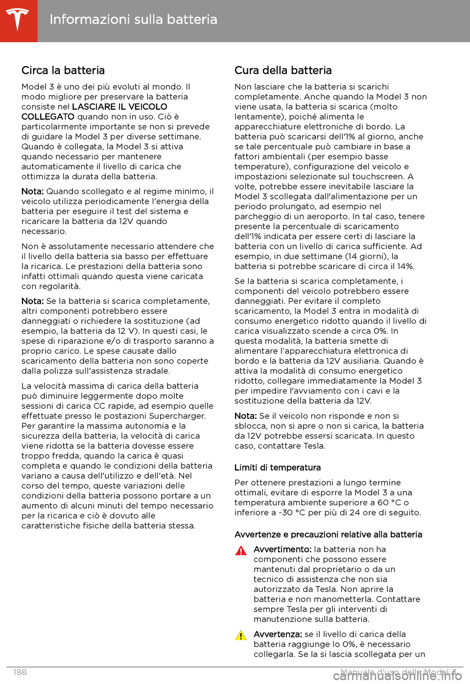 TESLA MODEL 3 2020  Manuale del proprietario (in Italian) Informazioni sulla batteria
Circa la batteria
Model 3 