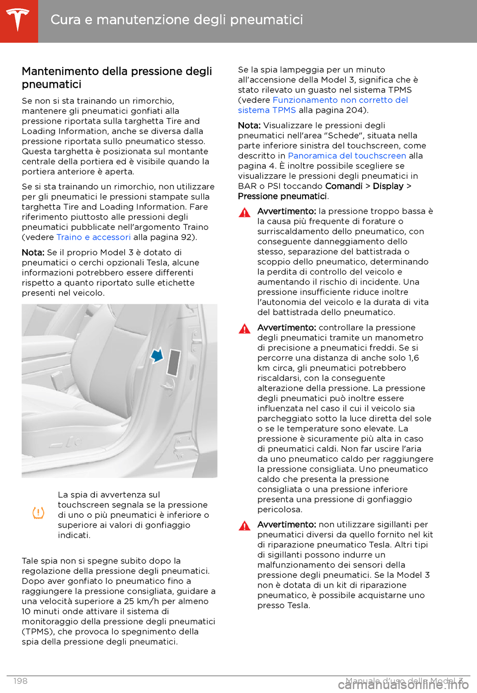 TESLA MODEL 3 2020  Manuale del proprietario (in Italian) Cura e manutenzione degli pneumatici
Mantenimento della pressione degli
pneumatici
Se non si sta trainando un rimorchio,
mantenere gli pneumatici  gon