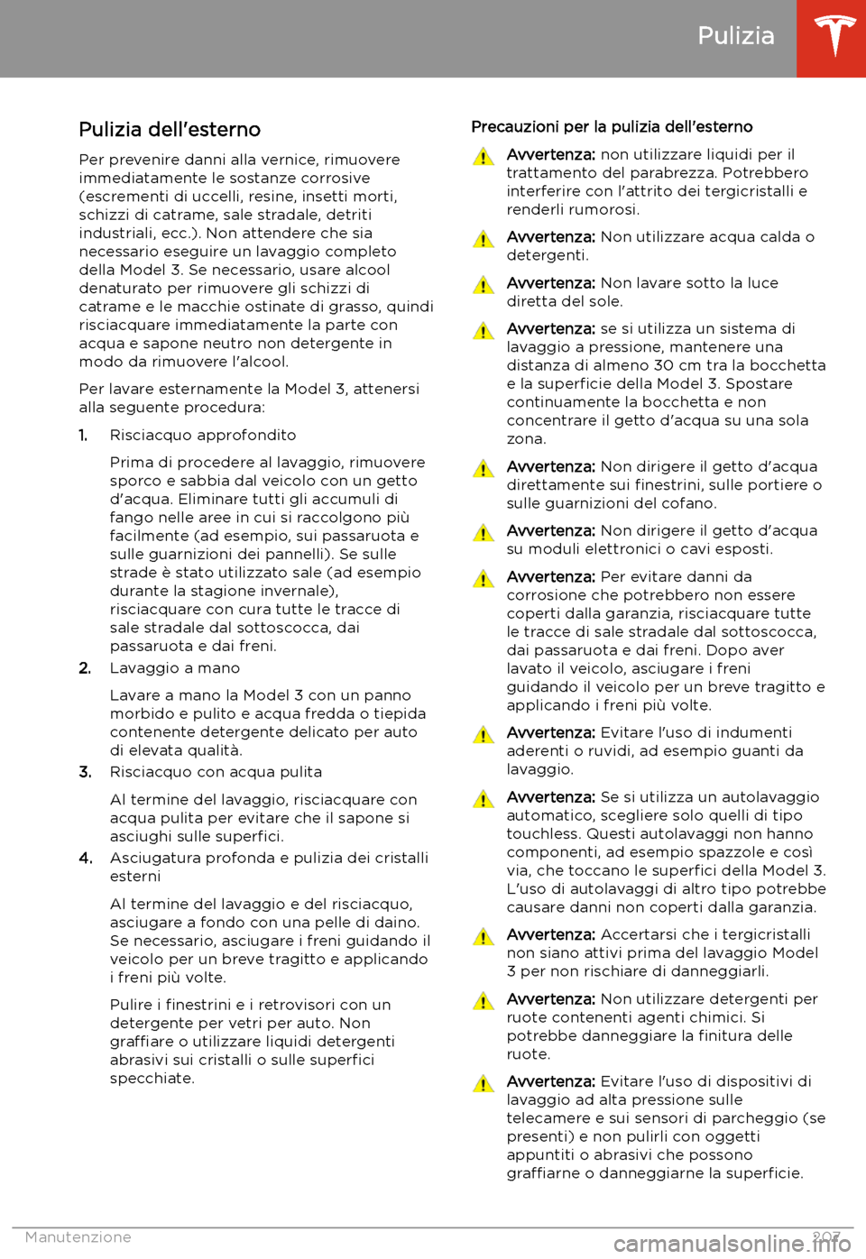 TESLA MODEL 3 2020  Manuale del proprietario (in Italian) Pulizia
Pulizia dell