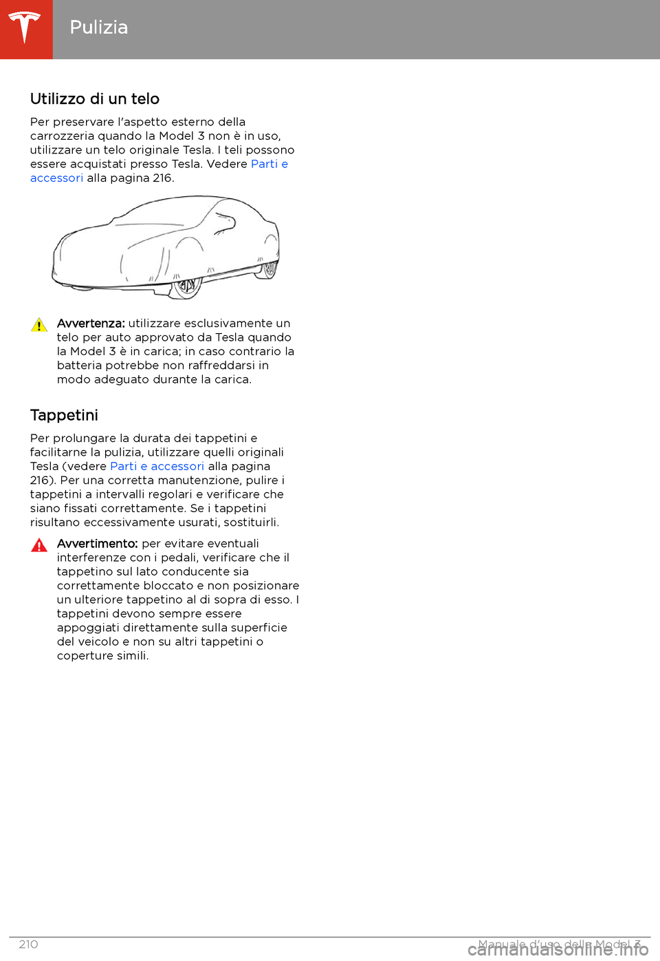 TESLA MODEL 3 2020  Manuale del proprietario (in Italian) Utilizzo di un telo
Per preservare l