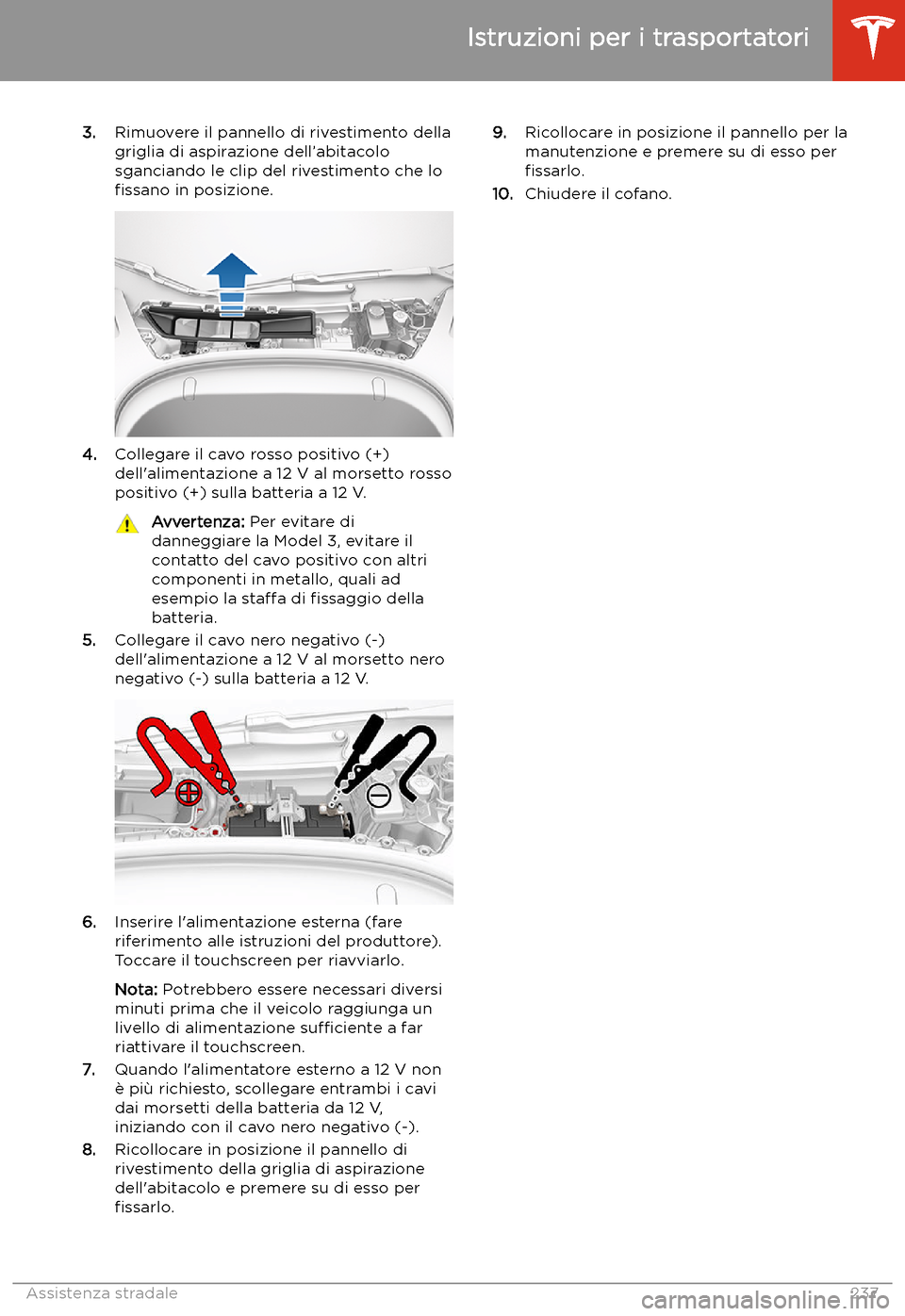 TESLA MODEL 3 2020  Manuale del proprietario (in Italian) 3.Rimuovere il pannello di rivestimento della
griglia di aspirazione dell