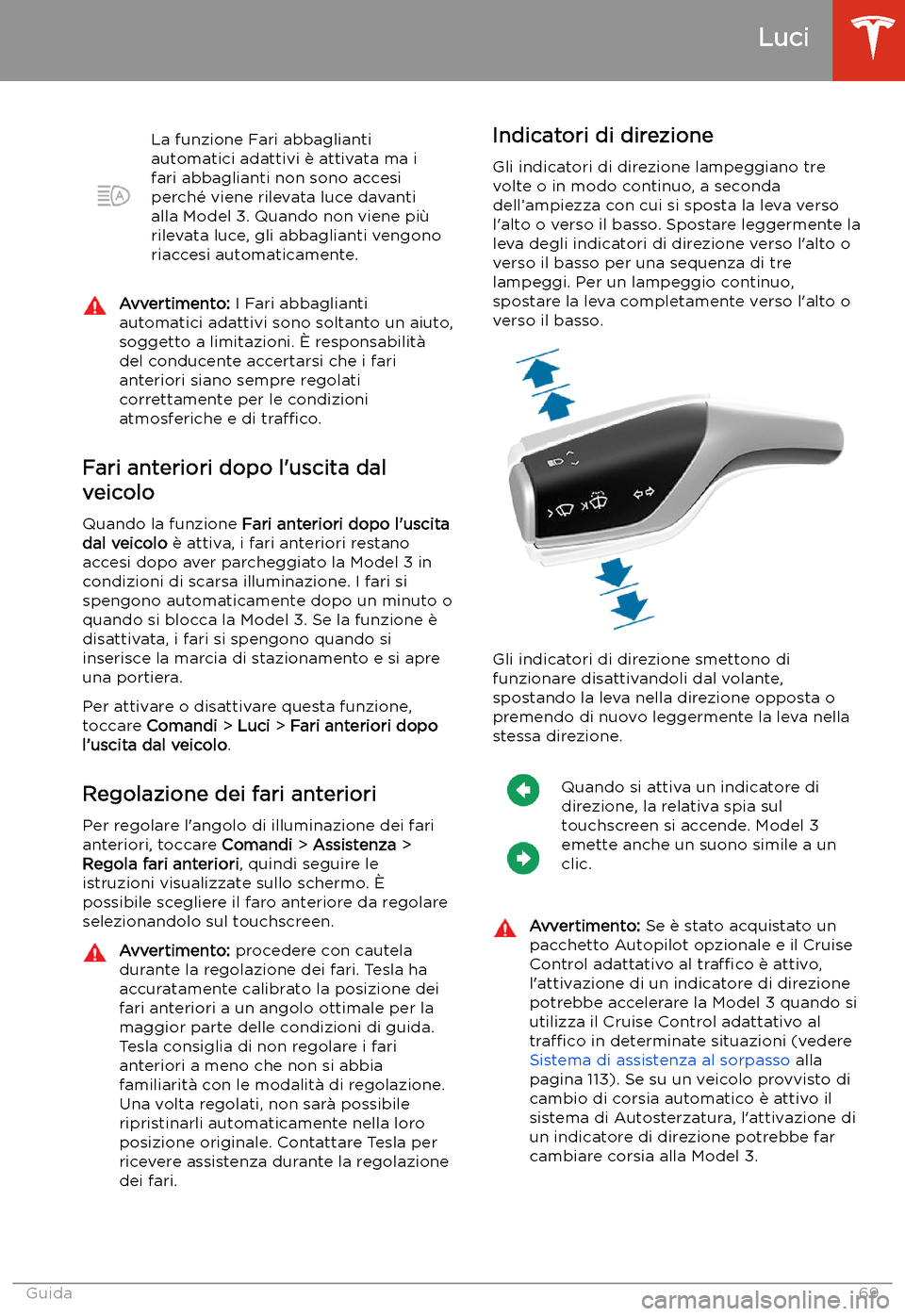 TESLA MODEL 3 2020  Manuale del proprietario (in Italian) La funzione Fari abbaglianti
automatici adattivi 