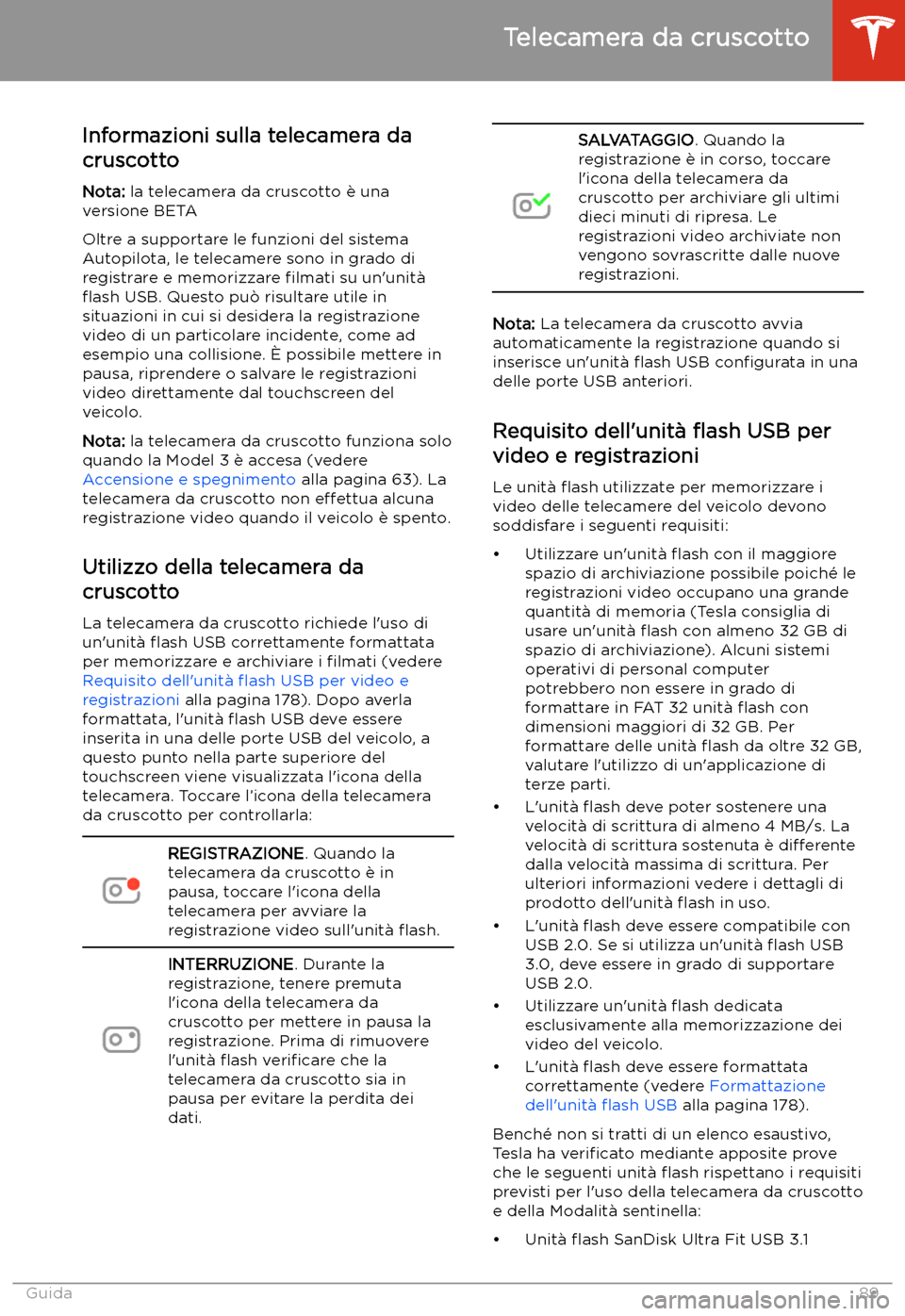 TESLA MODEL 3 2020  Manuale del proprietario (in Italian) Telecamera da cruscotto
Informazioni sulla telecamera da
cruscotto
Nota:  la telecamera da cruscotto 