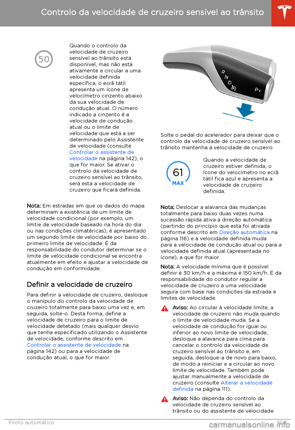 TESLA MODEL 3 2020  Manual do proprietário (in Portuguese) Quando o controlo da
velocidade de cruzeiro
sens