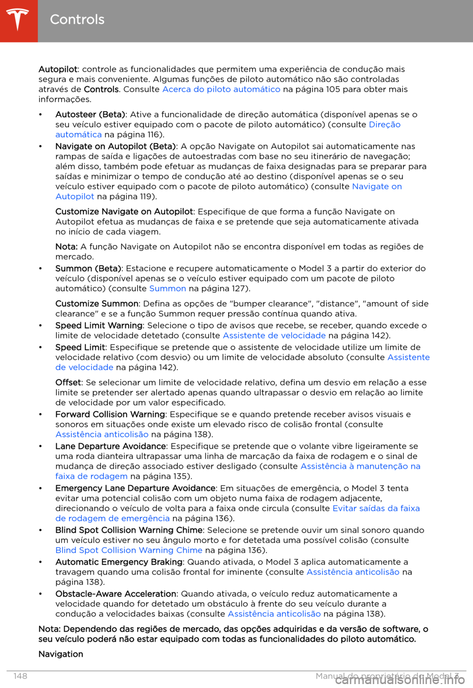TESLA MODEL 3 2020  Manual do proprietário (in Portuguese) Autopilot: controle as funcionalidades que permitem uma experi