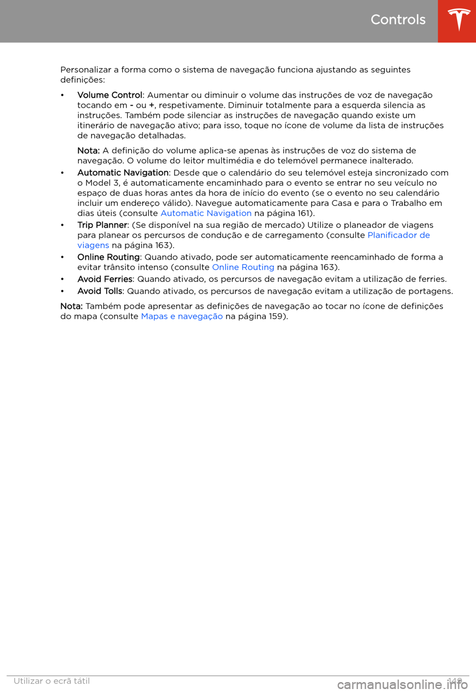 TESLA MODEL 3 2020  Manual do proprietário (in Portuguese) Personalizar a forma como o sistema de navega