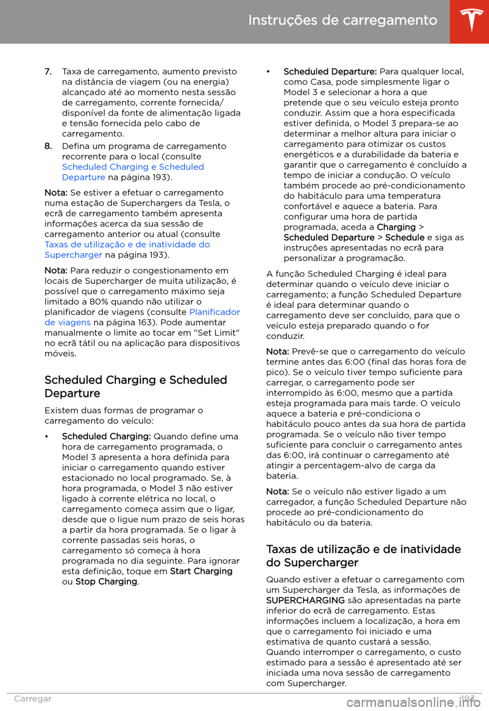 TESLA MODEL 3 2020  Manual do proprietário (in Portuguese) 7.Taxa de carregamento, aumento previsto
na dist