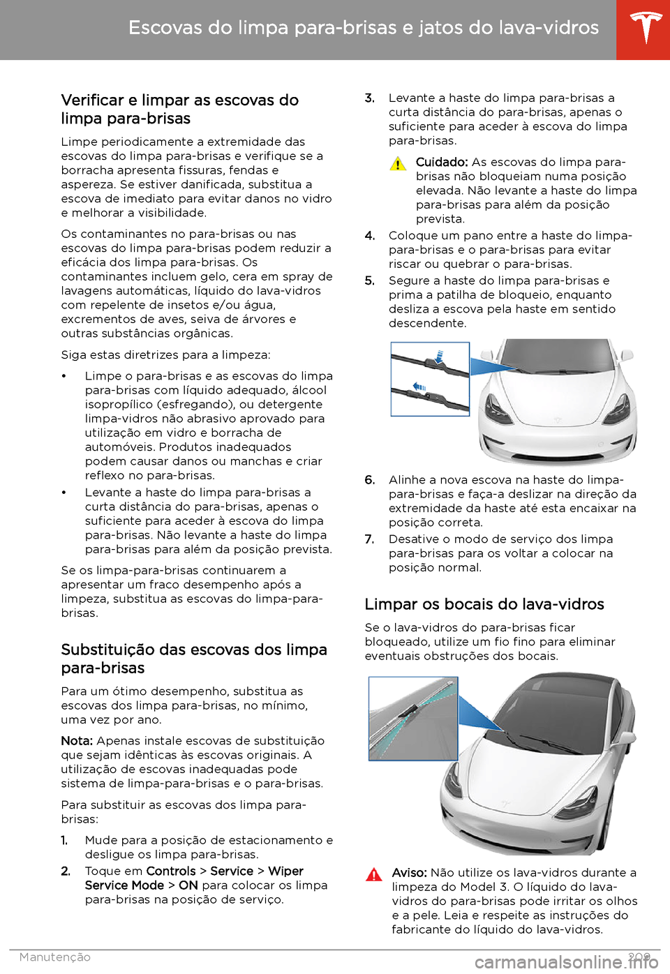 TESLA MODEL 3 2020  Manual do proprietário (in Portuguese) Escovas do limpa para-brisas e jatos do lava-vidros
Veri