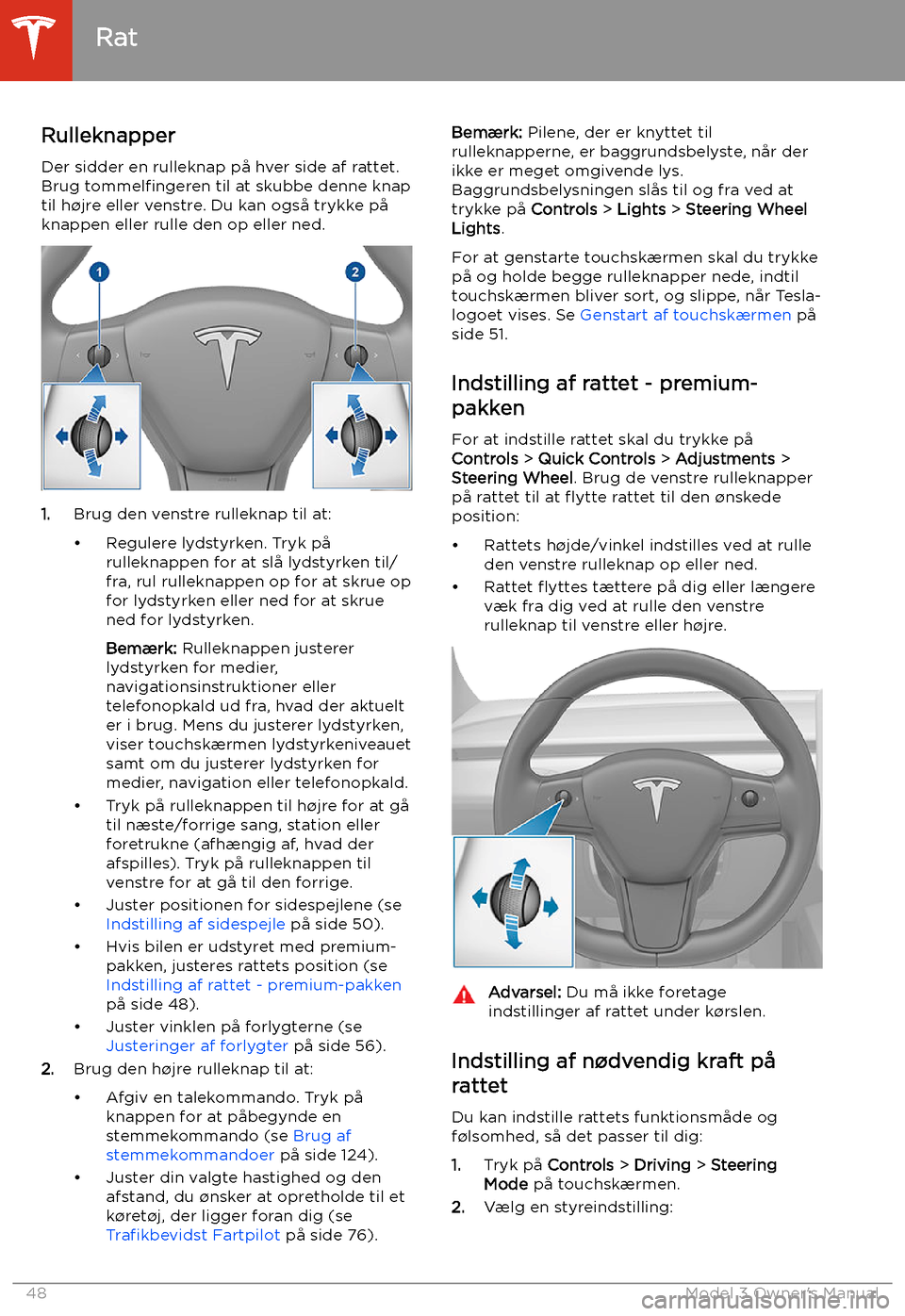 TESLA MODEL 3 2019  Instruktionsbog (in Danish)  Rat
Rulleknapper Der sidder en rulleknap p