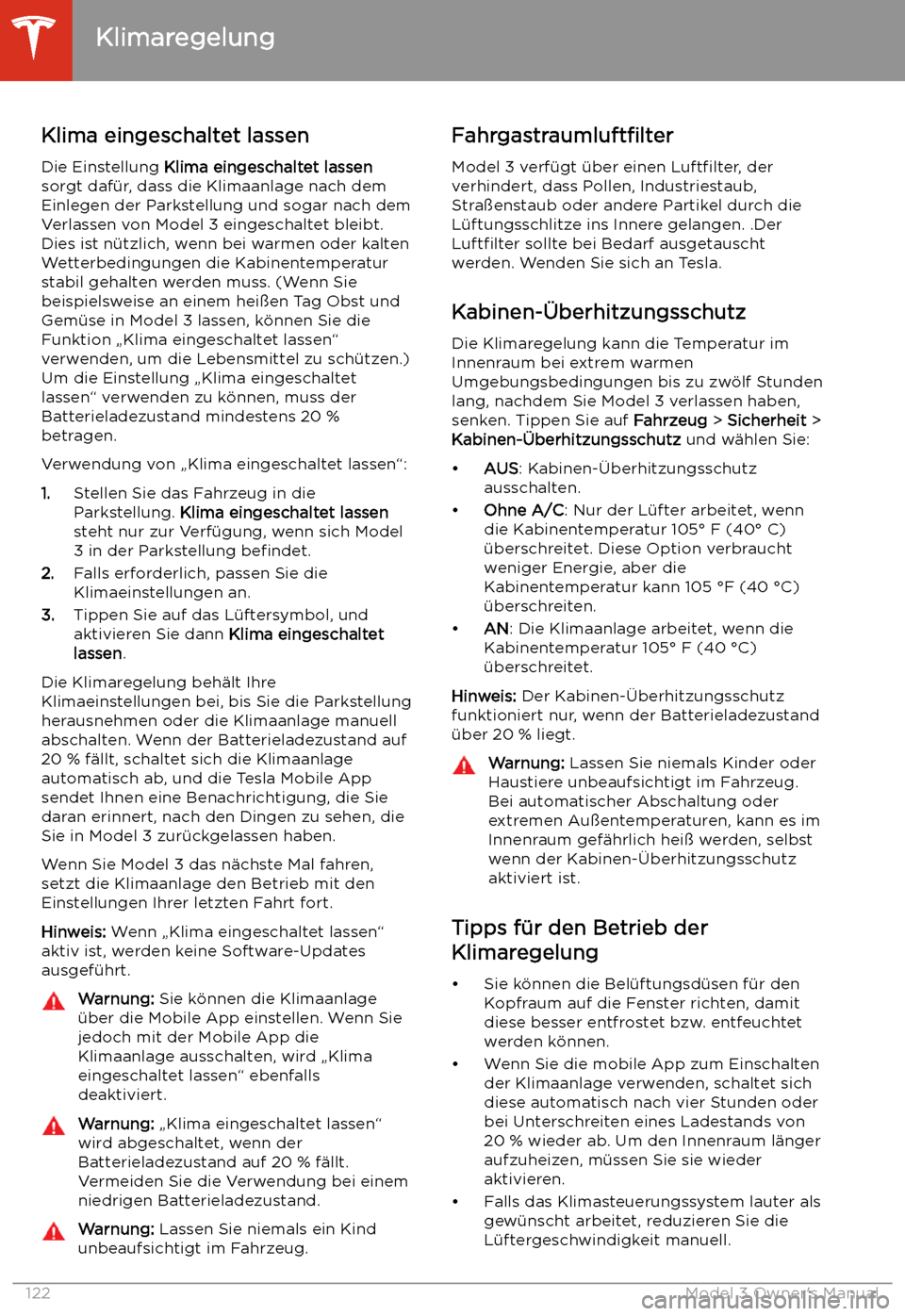 TESLA MODEL 3 2019  Betriebsanleitung (in German) Klima eingeschaltet lassen
Die Einstellung  Klima eingeschaltet lassen
sorgt daf