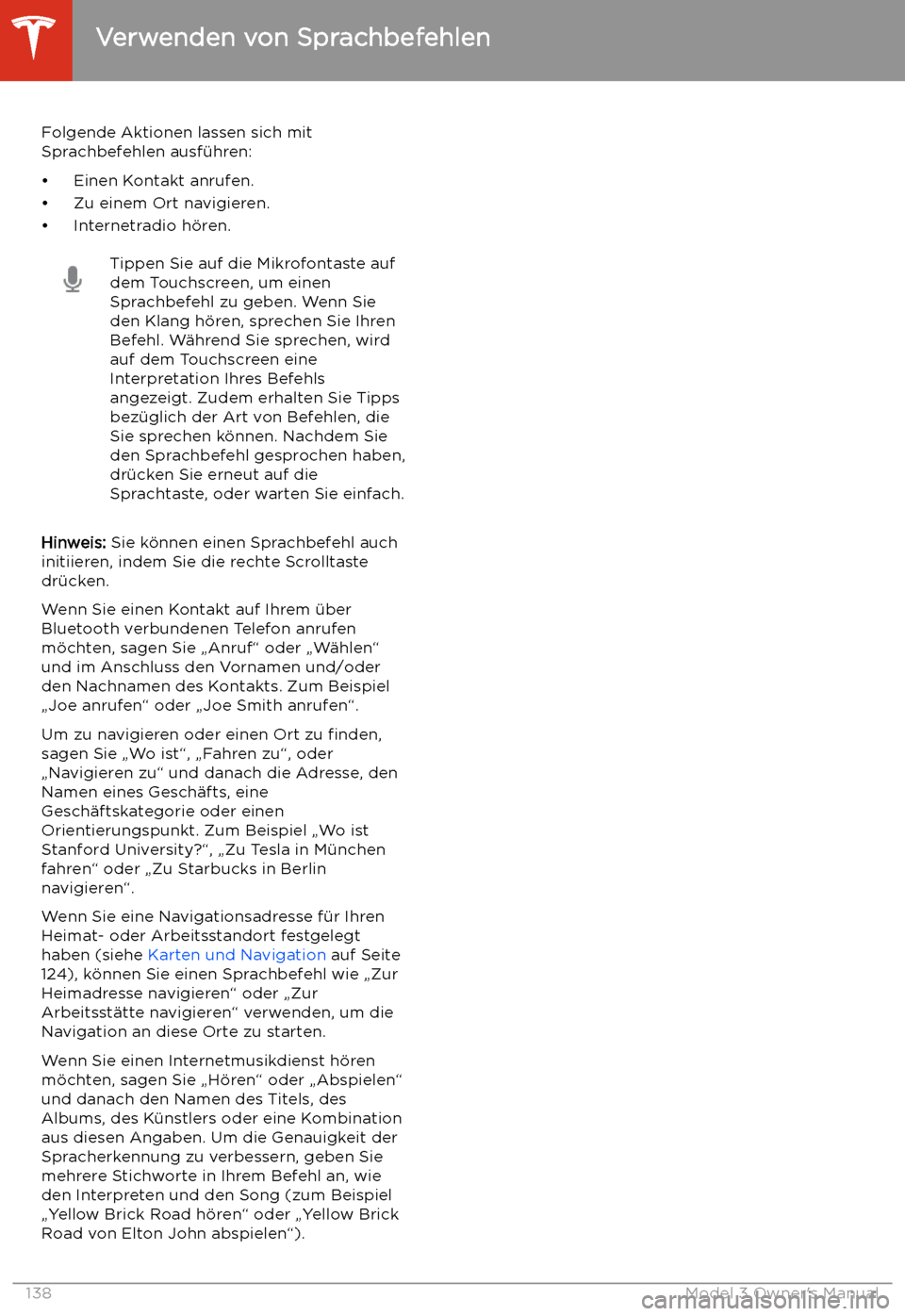 TESLA MODEL 3 2019  Betriebsanleitung (in German) Verwenden von Sprachbefehlen
Folgende Aktionen lassen sich mit
Sprachbefehlen ausf
