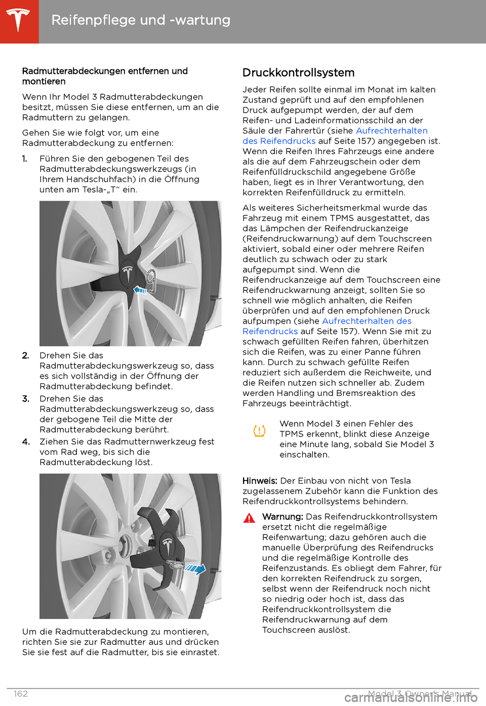 TESLA MODEL 3 2019  Betriebsanleitung (in German) Radmutterabdeckungen entfernen und
montieren
Wenn Ihr Model 3 Radmutterabdeckungen
besitzt, m