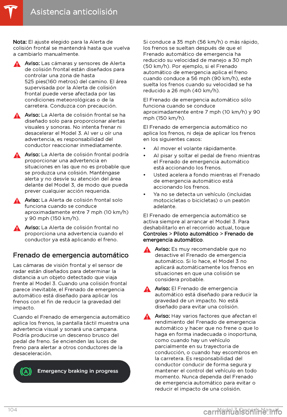 TESLA MODEL 3 2019  Manual del propietario (in Spanish)  Nota: El ajuste elegido para la Alerta de
colisi