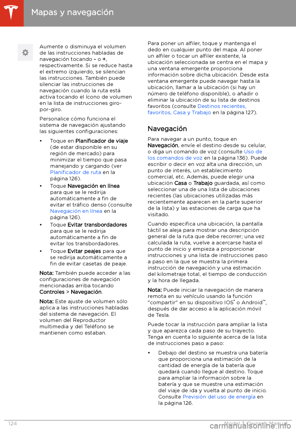 TESLA MODEL 3 2019  Manual del propietario (in Spanish)  Aumente o disminuya el volumen
de las instrucciones habladas de
navegaci
