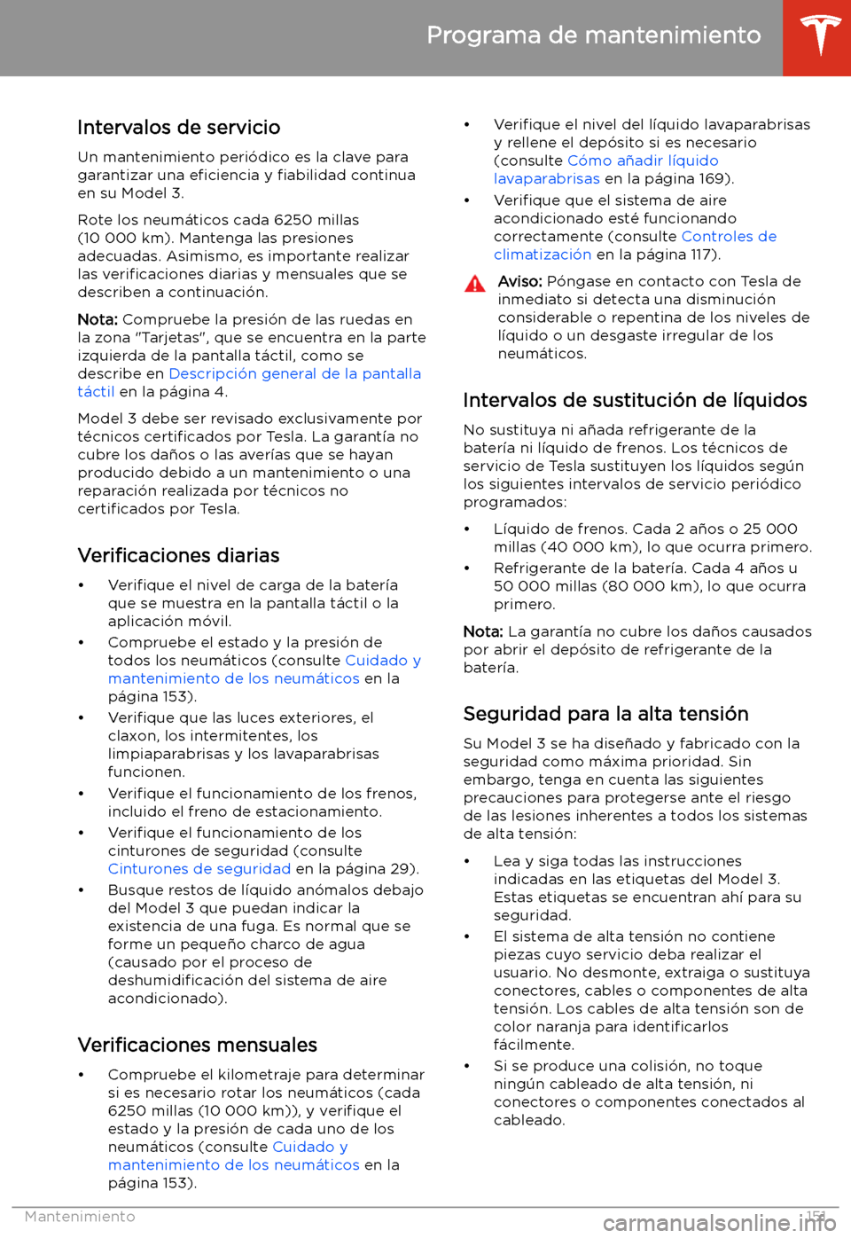 TESLA MODEL 3 2019  Manual del propietario (in Spanish)  Mantenimiento
Programa de mantenimiento
Intervalos de servicio Un mantenimiento peri