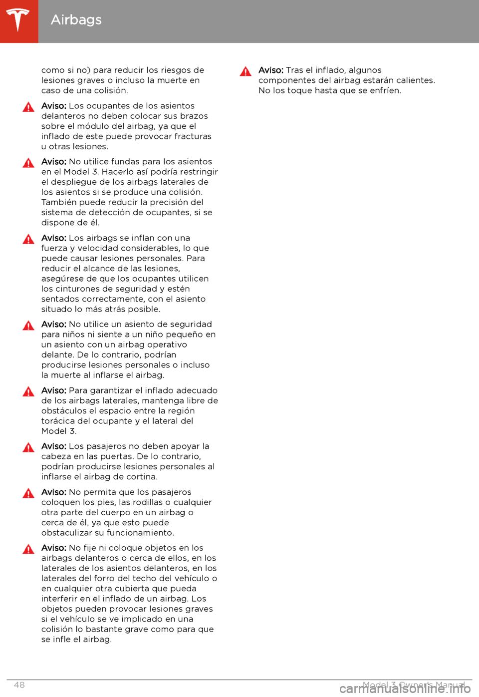 TESLA MODEL 3 2019  Manual del propietario (in Spanish)  como si no) para reducir los riesgos delesiones graves o incluso la muerte en
caso de una colisi