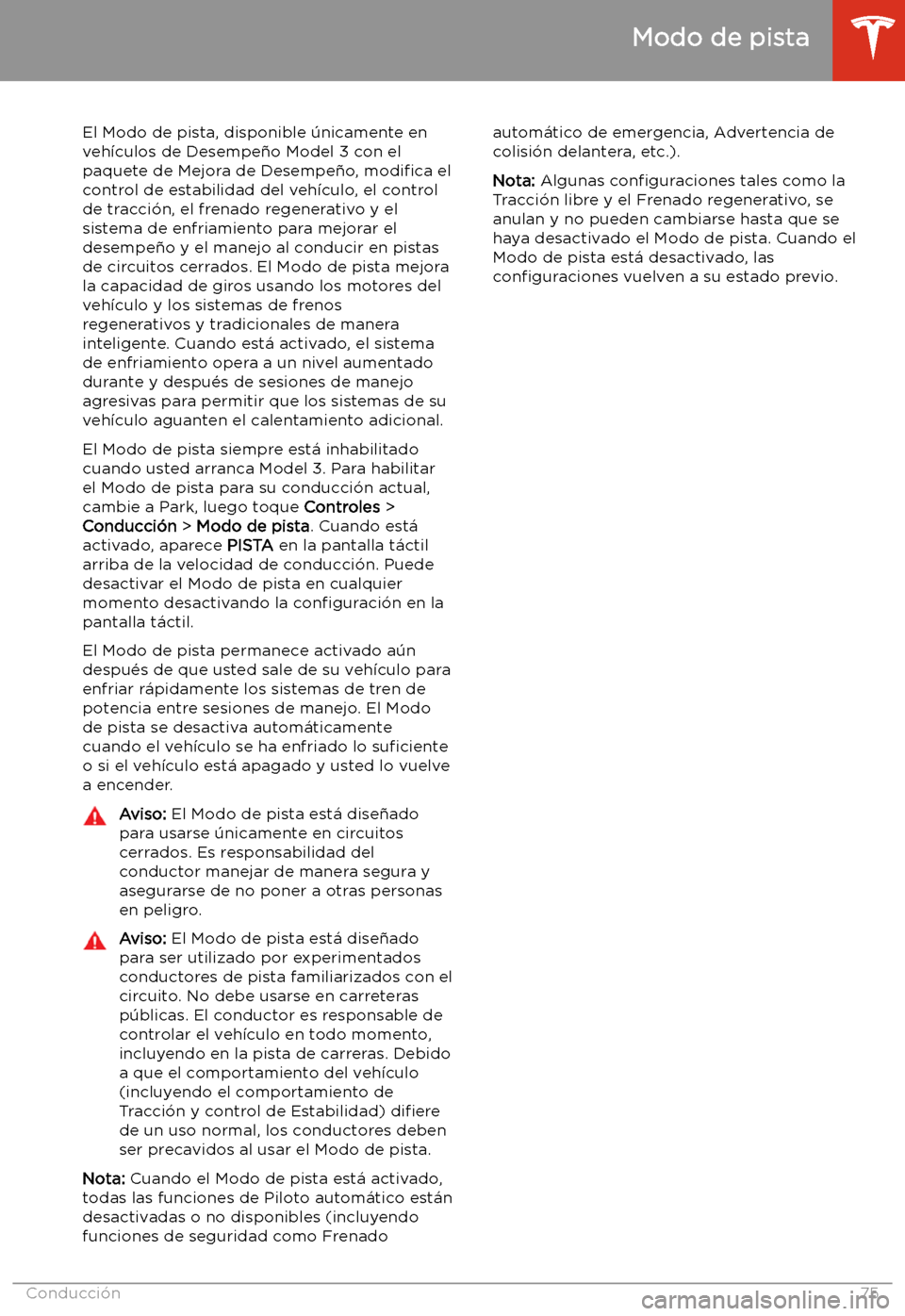 TESLA MODEL 3 2019  Manual del propietario (in Spanish)  Modo de pista
El Modo de pista, disponible 