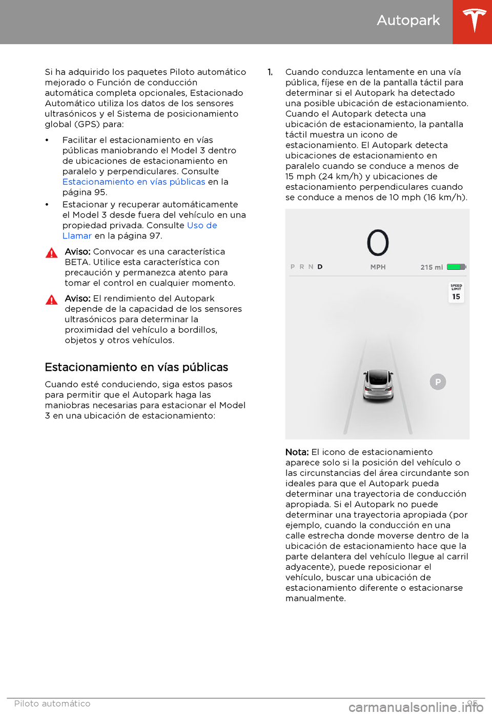 TESLA MODEL 3 2019  Manual del propietario (in Spanish)  Autopark
Si ha adquirido los paquetes Piloto autom