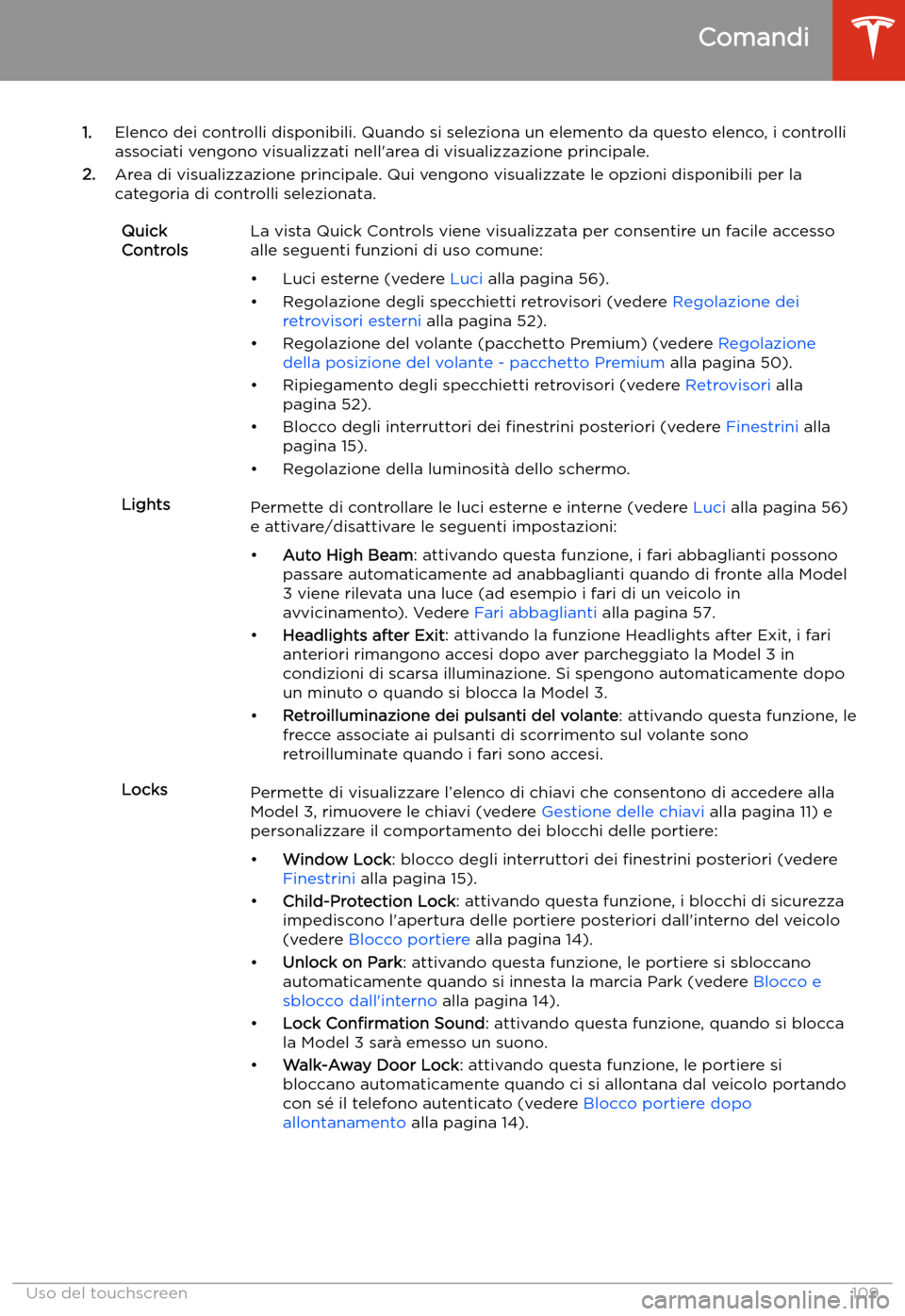 TESLA MODEL 3 2019  Manuale del proprietario (in Italian) 1.Elenco dei controlli disponibili. Quando si seleziona un elemento da questo elenco, i controlli
associati vengono visualizzati nell