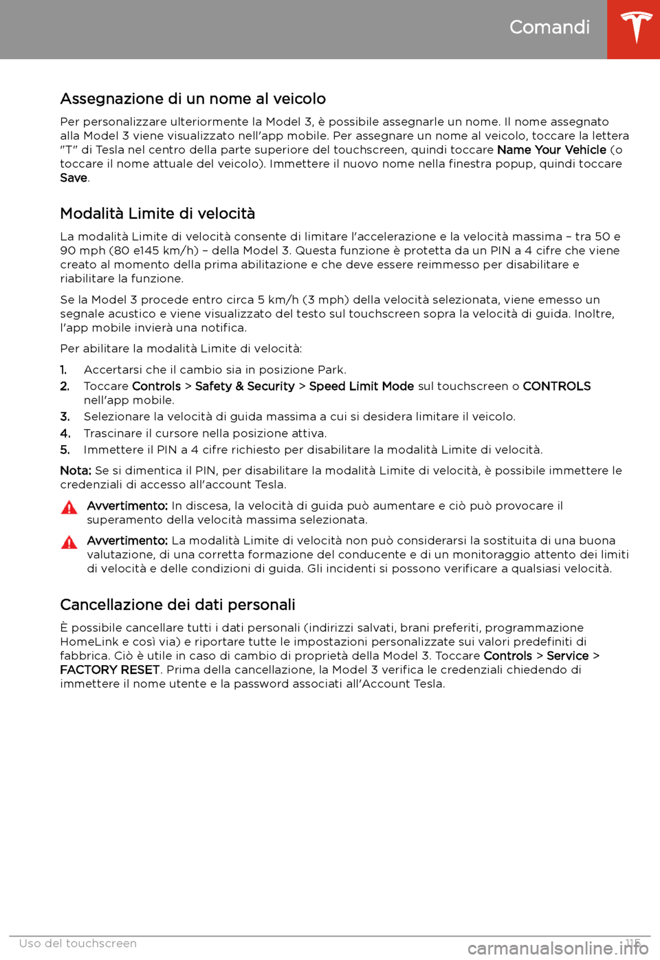 TESLA MODEL 3 2019  Manuale del proprietario (in Italian) Assegnazione di un nome al veicoloPer personalizzare ulteriormente la Model 3, 
