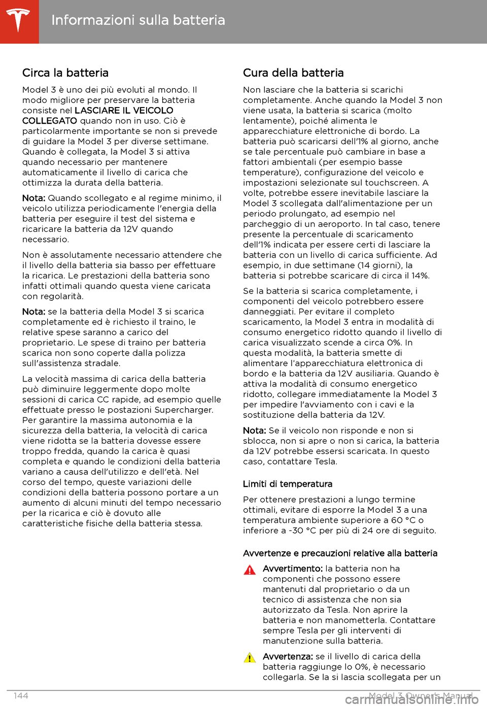 TESLA MODEL 3 2019  Manuale del proprietario (in Italian) Informazioni sulla batteria
Circa la batteria
Model 3 