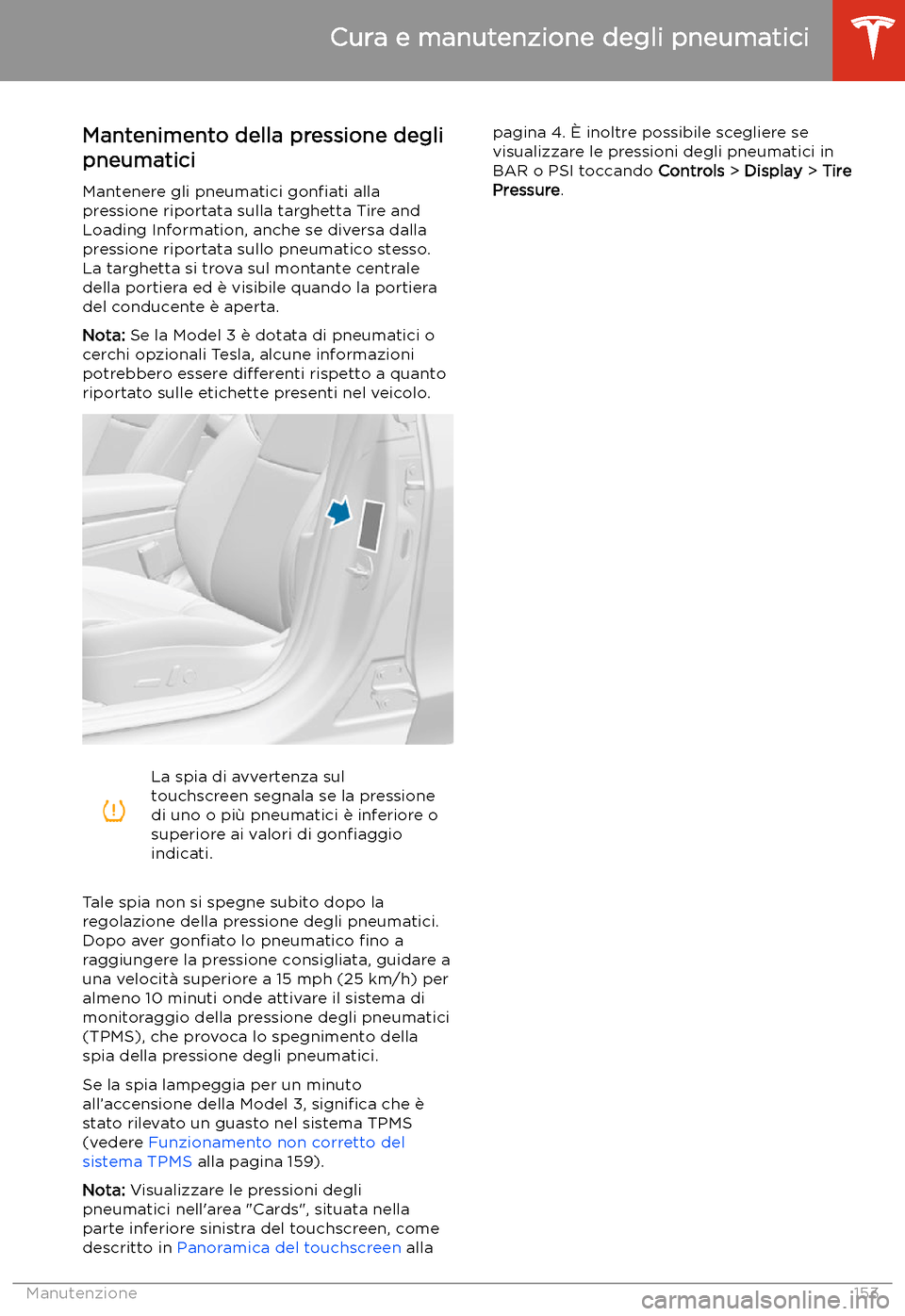 TESLA MODEL 3 2019  Manuale del proprietario (in Italian) Cura e manutenzione degli pneumatici
Mantenimento della pressione degli
pneumatici
Mantenere gli pneumatici  gon