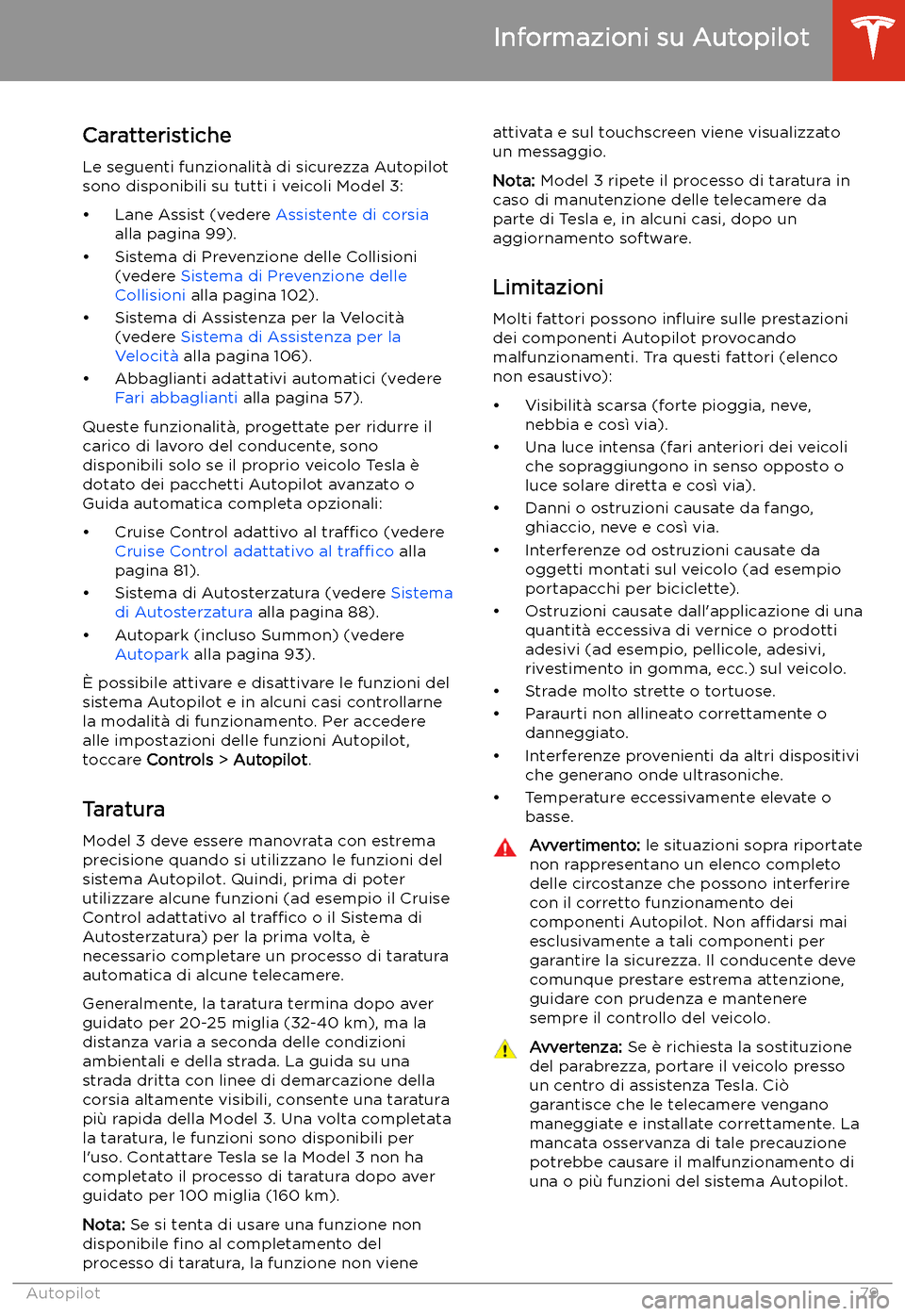 TESLA MODEL 3 2019  Manuale del proprietario (in Italian) Caratteristiche
Le seguenti funzionalit
