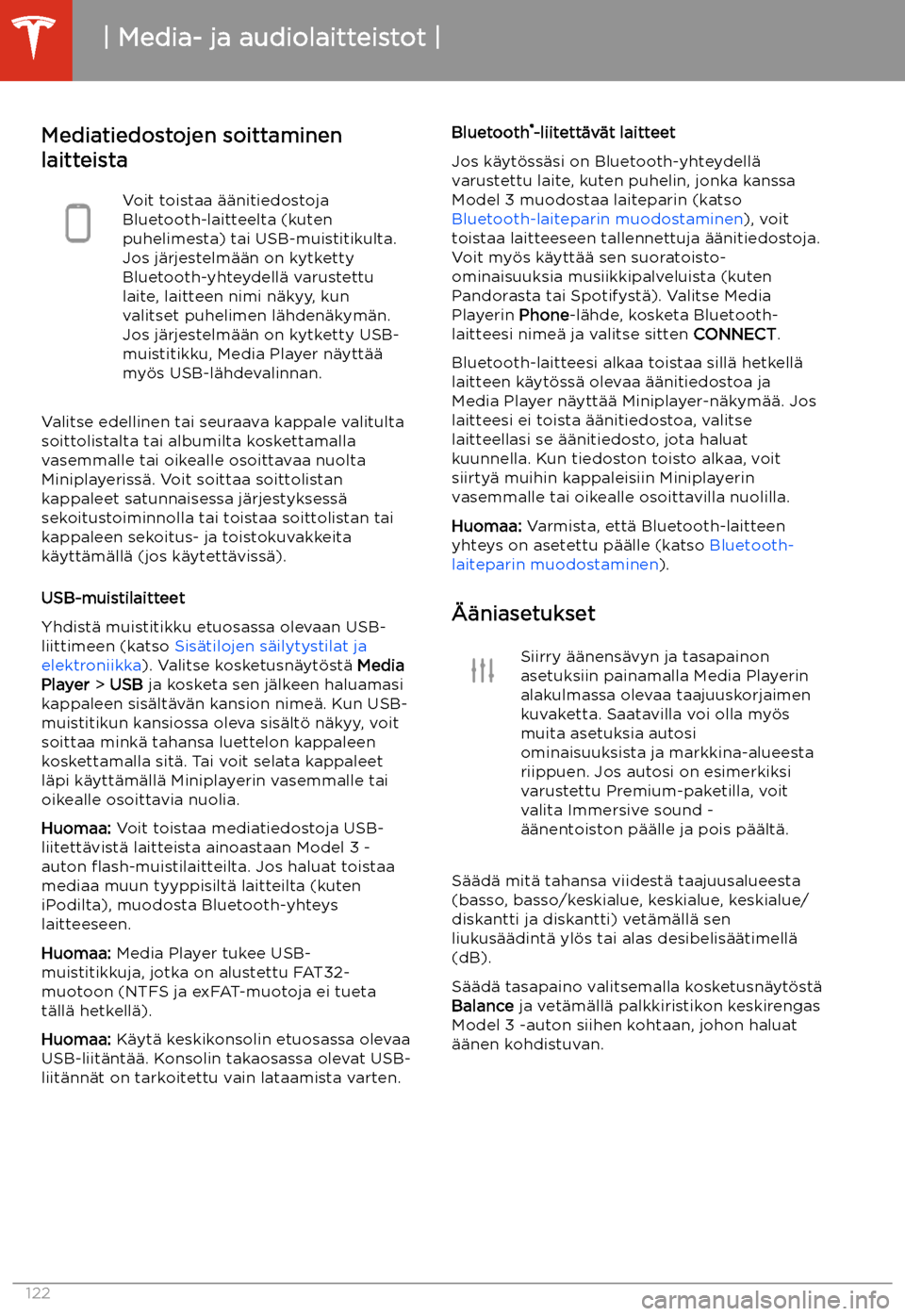 TESLA MODEL 3 2019  Omistajan käsikirja (in Finnish)  Mediatiedostojen soittaminen
laitteistaVoit toistaa 