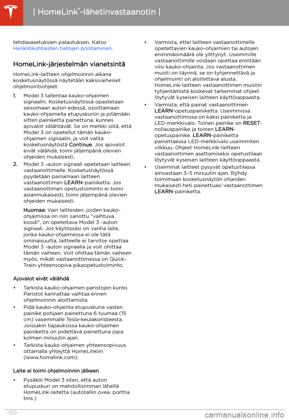 TESLA MODEL 3 2019  Omistajan käsikirja (in Finnish)  tehdasasetuksien palautuksen. Katso 
Henkil