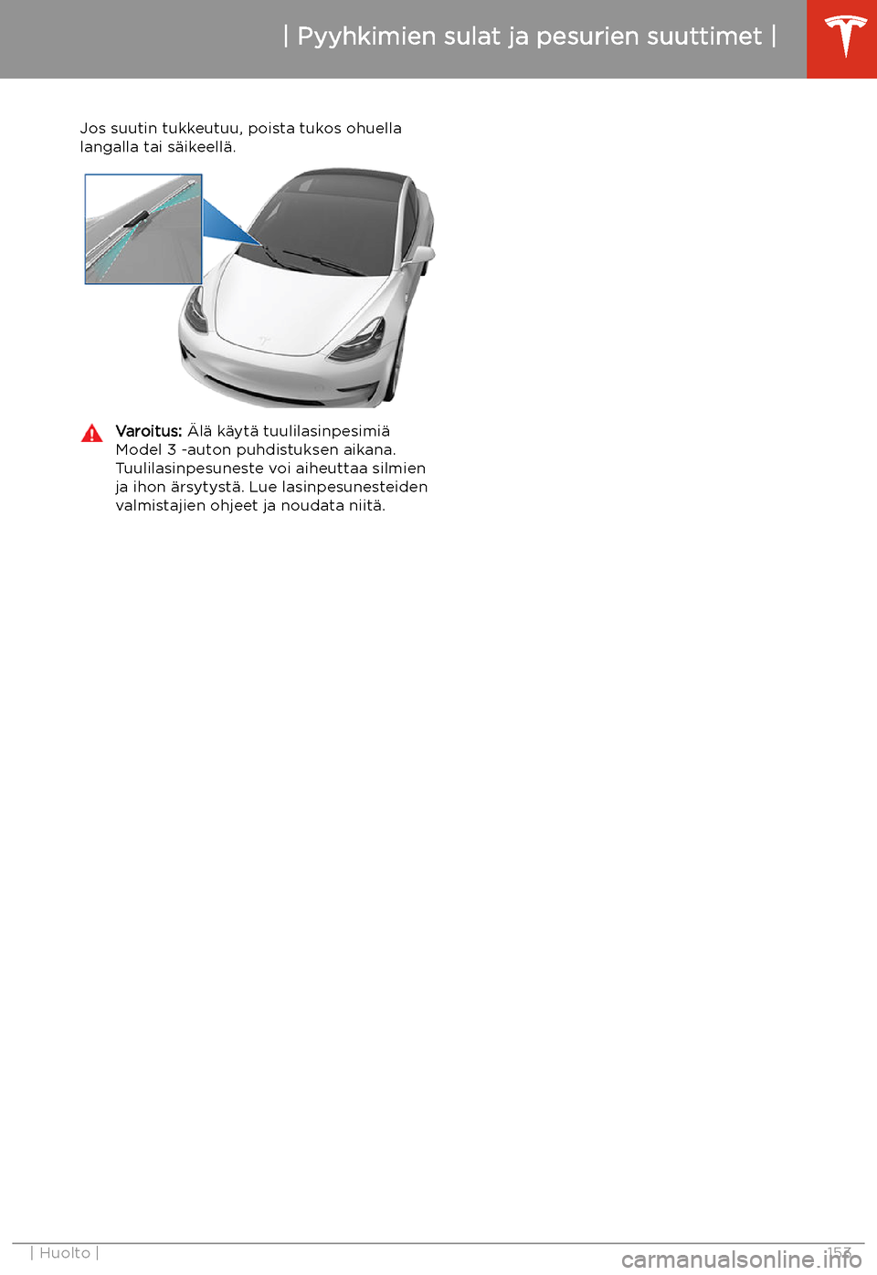 TESLA MODEL 3 2019  Omistajan käsikirja (in Finnish)  Jos suutin tukkeutuu, poista tukos ohuellalangalla tai s
