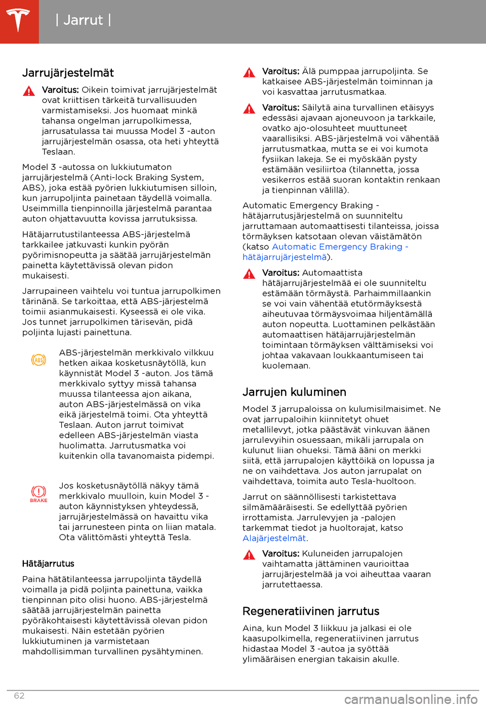TESLA MODEL 3 2019  Omistajan käsikirja (in Finnish)  Jarrut
Jarruj