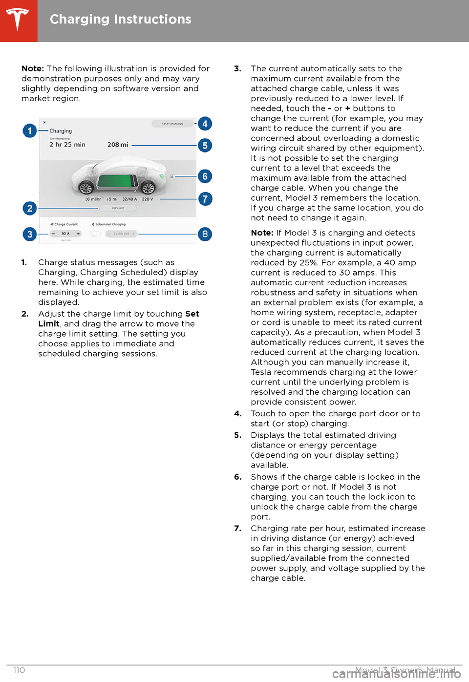 TESLA MODEL 3 2018 Owners Manual Note: The following illustration is provided for
demonstration purposes only and may vary
slightly depending on software version and
market region.
1. Charge status messages (such as
Charging, Chargin TESLA MODEL 3 2018 Owners Manual Note: The following illustration is provided for
demonstration purposes only and may vary
slightly depending on software version and
market region.
1. Charge status messages (such as
Charging, Chargin