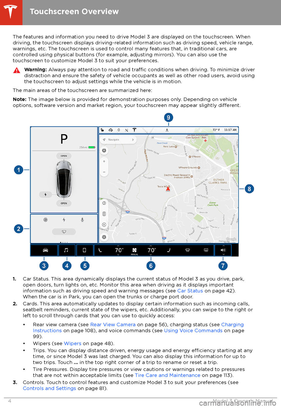 TESLA MODEL 3 2018 Owners Manual The features and information you need to drive Model 3 are displayed on the touchscreen. When
driving, the touchscreen displays driving-related information such as driving speed, vehicle range,
warnin TESLA MODEL 3 2018 Owners Manual The features and information you need to drive Model 3 are displayed on the touchscreen. When
driving, the touchscreen displays driving-related information such as driving speed, vehicle range,
warnin