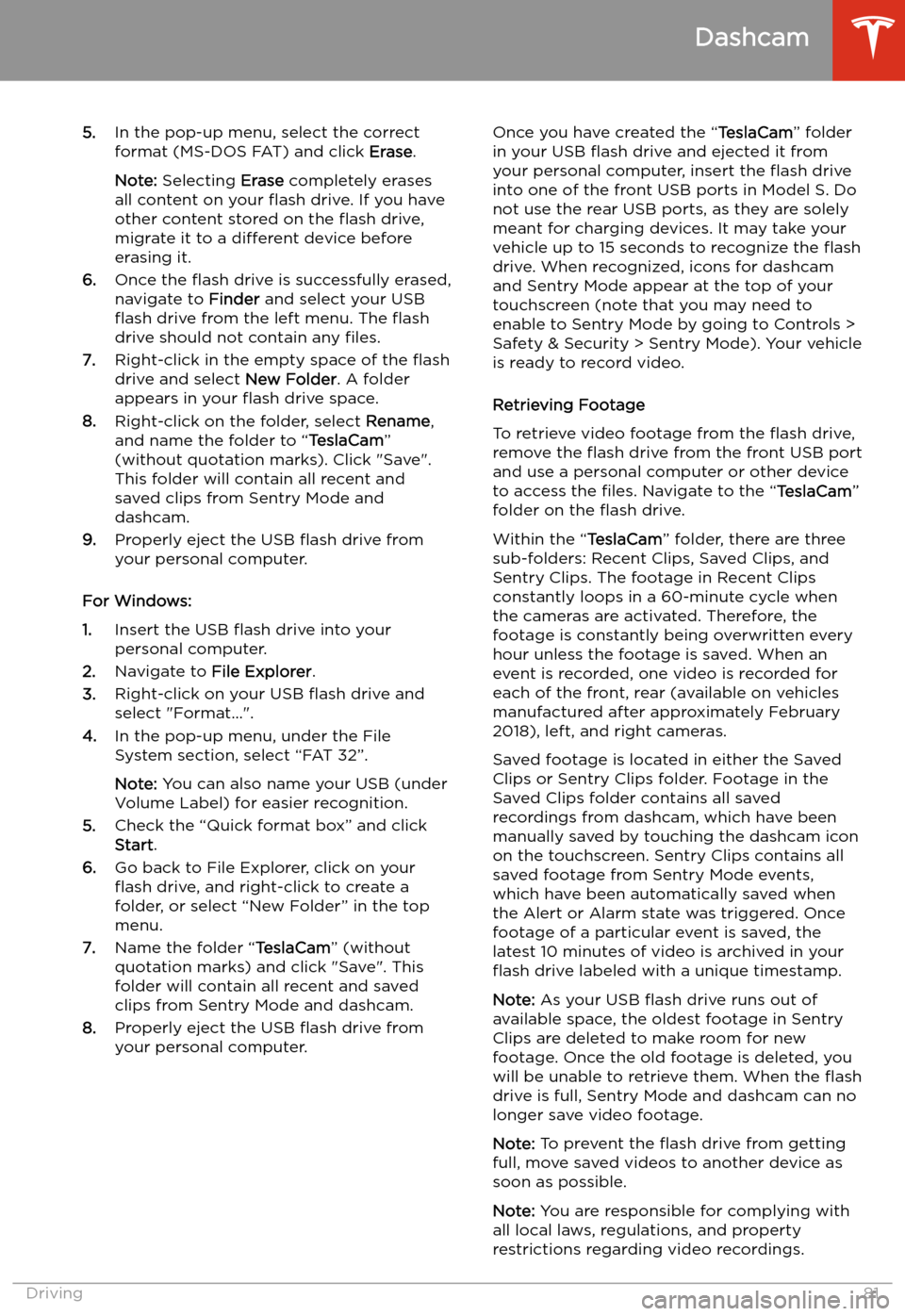 TESLA MODEL S 2020  Owners Manual 5.In the pop-up menu, select the correct
format (MS-DOS FAT) and click  Erase.
Note:  Selecting  Erase completely erases
all content on your  