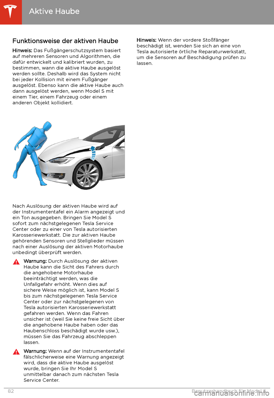 TESLA MODEL S 2020  Betriebsanleitung (in German) Aktive Haube
Funktionsweise der aktiven Haube Hinweis:  Das Fu