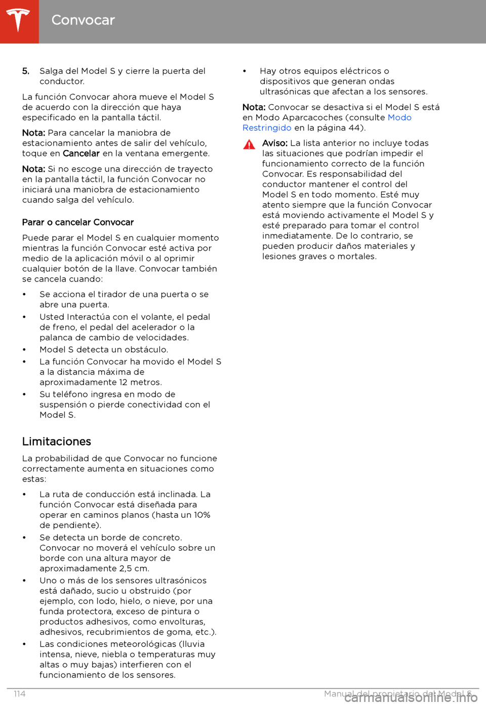 TESLA MODEL S 2020  Manual del propietario (in Spanish)  5.Salga del Model S y cierre la puerta del
conductor.
La funci