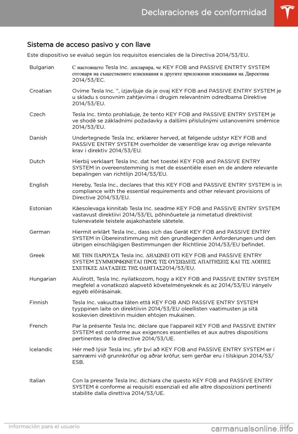 TESLA MODEL S 2020  Manual del propietario (in Spanish)  Sistema de acceso pasivo y con llaveEste dispositivo se evalu