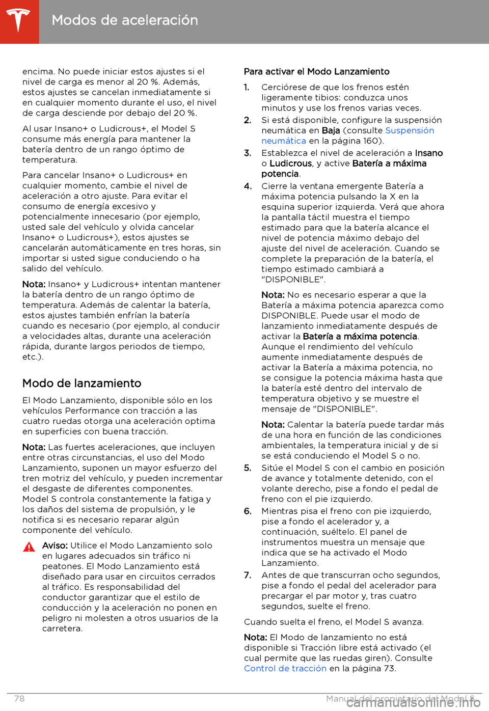 TESLA MODEL S 2020  Manual del propietario (in Spanish)  encima. No puede iniciar estos ajustes si elnivel de carga es menor al 20 %. Adem